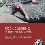 Rock Climbing: Mastering Basic Skills