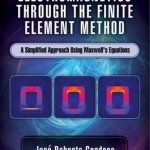 Electromagnetics Through the Finite Element Method: A Simplified Approach Using Maxwell's Equations