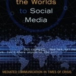 War of the Worlds to Social Media: Mediated Communication in Times of Crisis