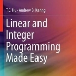 Linear and Integer Programming Made Easy: 2016