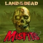 Land of the Dead by Misfits