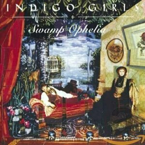 Swamp Ophelia by Indigo Girls