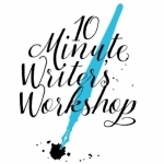 10 Minute Writer&#039;s Workshop