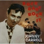 Rock Baby Rock It: 1955-1960 by Johnny Carroll