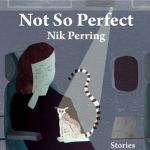 Not So Perfect: Stories