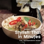 Stylish Thai in Minutes: Over 120 Inspirational Recipes