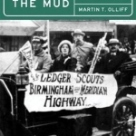 Getting Out of the Mud: The Alabama Good Roads Movement and Highway Administration, 1898-1928