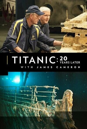 Titanic: 20 Years Later With James Cameron (2017)