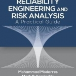 Reliability Engineering and Risk Analysis: A Practical Guide, Third Edition