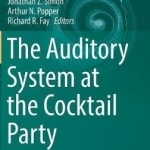 The Auditory System at the Cocktail Party: 2017