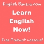 #englishbanana Free English Podcast