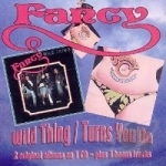 Wild Thing/Turns You On by Fancy