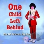 One Child Left Behind by Ed Palermo / Ed Big Band Palermo