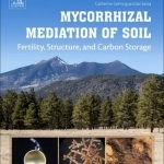 Mycorrhizal Mediation of Soil: Fertility, Structure, and Carbon Storage