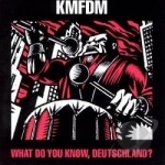 What Do You Know Deutschland? by KMFDM