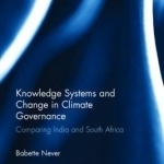 Knowledge Systems and Change in Climate Governance: Comparing India and South Africa