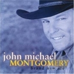 Brand New Me by John Michael Montgomery