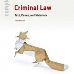 Complete Criminal Law: Text, Cases, and Materials