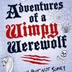 Adventures of a Wimpy Werewolf: Hairy But Not Scary