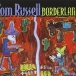 Borderland by Tom Russell