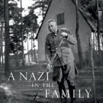 A Nazi in the Family: The Hidden Story of an SS Family in Wartime Germany