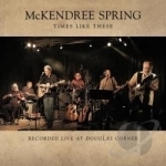 Times Like These by Mckendree Spring