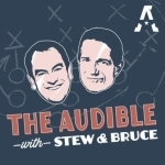 The Audible with Stew &amp; Bruce