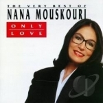 Only Love: The Best of Nana by Nana Mouskouri