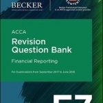 ACCA Approved - F7 Financial Reporting (September 2017 to June 2018 Exams): Revision Question Bank