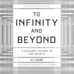 To Infinity and Beyond: A Cultural History of the Infinite