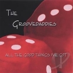 All The Good Things Ive Got by Groovedaddies