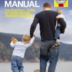 Toddler Manual: The Practical Guide to Toddlers and Younger Children