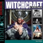 Witchcraft &amp; Black Magic in British Cult Cinema