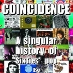 Gathered from Coincidence - A Singular History of Sixties&#039; Pop