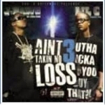I Ain&#039;t Takin No Loss, Vol. 3: The Final Chapter by J-Dawg / Lil C