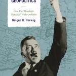 The Demon of Geopolitics: How Karl Haushofer Educated Hitler and Hess