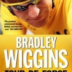 Bradley Wiggins: Tour de Force