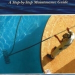 Complete Pool Manual for Homeowners and Professionals: A Step-by-Step Maintenance Guide