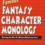 Famous Fantasy Character Monlogs: Starring the Not-So-Wicked Witch and More
