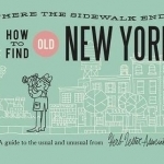 How to Find Old New York: A Guide to the Usual and Unusual