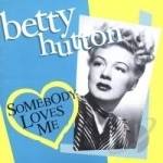 Somebody Loves Me by Betty Hutton