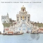 House of Tomorrow by Magnetic Fields