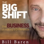 The Big Shift: The Business of Making a Difference | Personal Growth | Marketing | Sales | Conscious Business | Get Clients