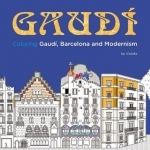 Gaudi: Colouring Gaudi, Barcelona and Modernism