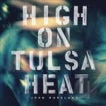 High on Tulsa Heat by John Moreland