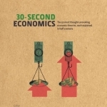 30-Second Economics: The 50 Most Thought-Provoking Economic Theories, Each Explained in Half a Minute