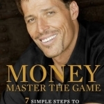 Money: Master the Game: 7 Simple Steps to Financial Freedom