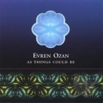 As Things Could Be by Evren Ozan