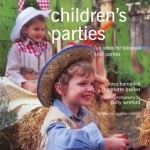 Children&#039;s Parties: Fun Ideas for Fabulous Kids&#039; Parties