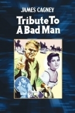 Tribute to a Bad Man (1956)